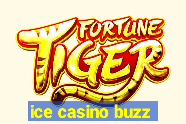 ice casino buzz